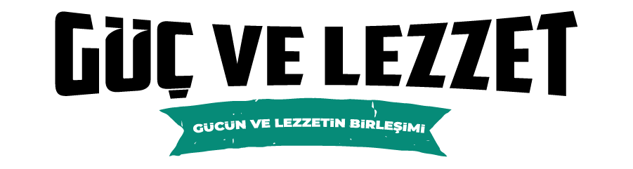 Güç ve Lezzet | Gücün ve Lezzetin Birleşimi